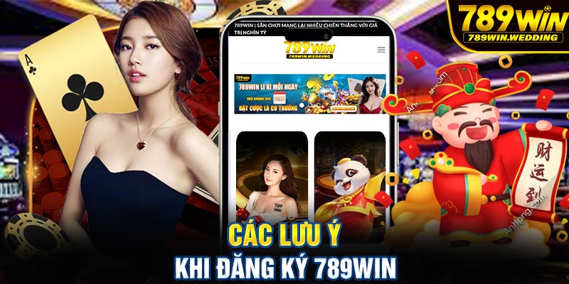 Các lưu ý khi đăng ký 789win