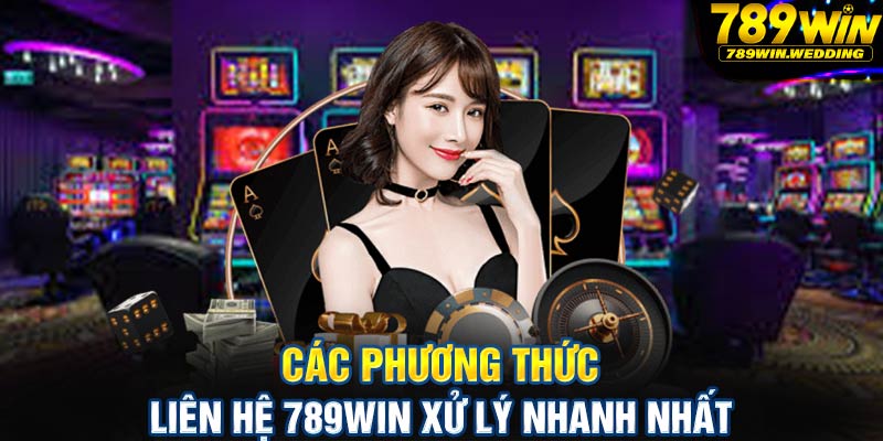 Các phương thức liên hệ 789win xử lý nhanh nhất