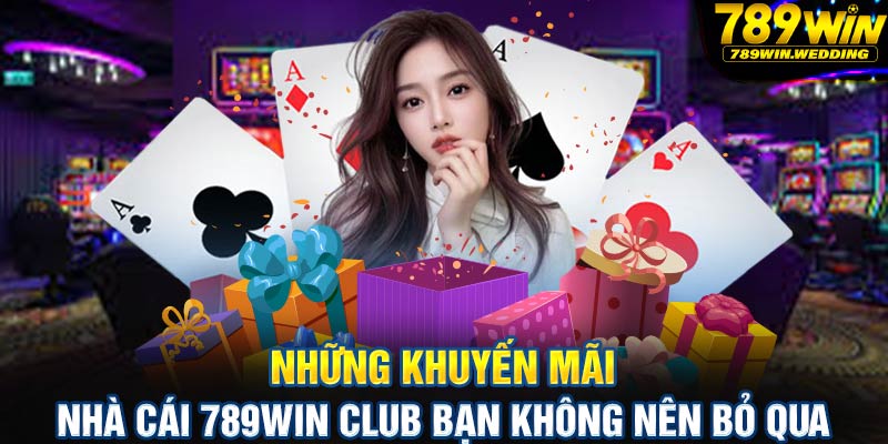 Những khuyến mãi nhà cái 789win club không thể bỏ qua